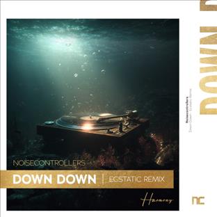Noisecontrollers - Down Down (Ecstatic Remix)