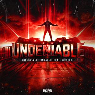 Unresolved - Undeniable (feat. Uncaged & Kirsten)