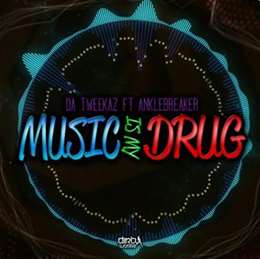 Da Tweekaz - Music Is My Drug (Feat. Anklebreaker)