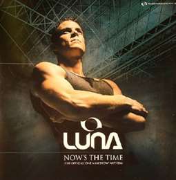 Luna - Now's The Time (The Official \"One Man Show\" Anthem)