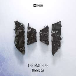 The Machine - Gimme Da
