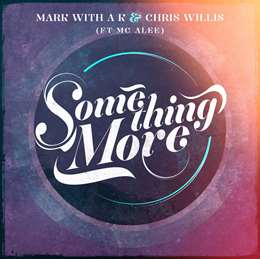 Mark With A K - Something More (Feat. Chris Willis & MC Alee )