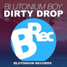 Blutonium Boy - Dirty Drop