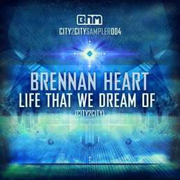 Brennan Heart - Life That We Dream Of (City2City)