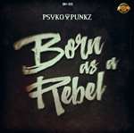 Psyko Punkz - Born As A Rebel