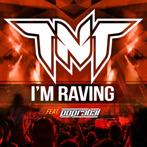 TNT - I'm Raving (Feat. Popr3b3l