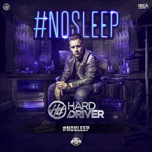 Hard Driver - #NOSLEEP