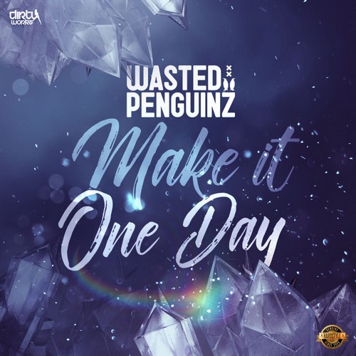 Wasted Penguinz - Make It One Day