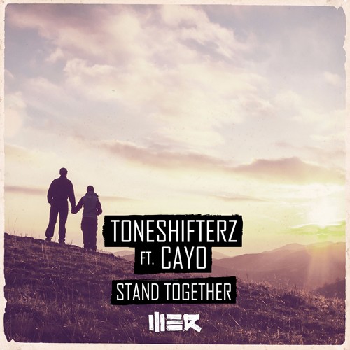 Toneshifterz - Stand Together (Feat. CAYO)