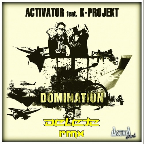Activator - Domination (Feat. K-Projekt)(Delete Remix)