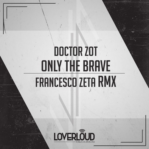 Doctor Zot - Only The Brave (Francesco Zeta Rmx)