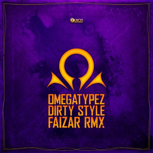 Omegatypez - Dirty Style (Faizar Remix)