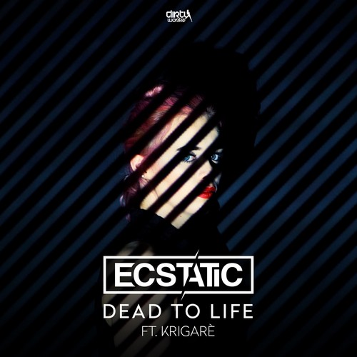 Ecstatic - Dead To Life (Feat. KrigarÃ¨)