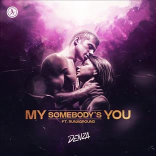 Denza - My Somebody’s You (Feat. Runaground)