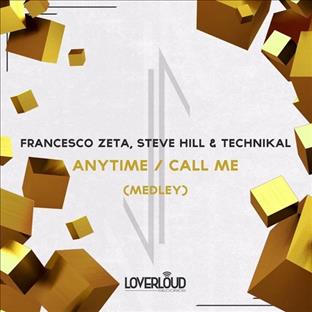 Francesco Zeta - Anytime / Call Me (Medley) (Feat. Steve Hill & Technikal)