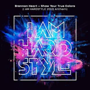 Brennan Heart - Show Your True Colors (I AM HARDSTYLE 2019 Anthem)