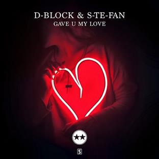 D-Block & S-Te-Phan - Gave U My Love