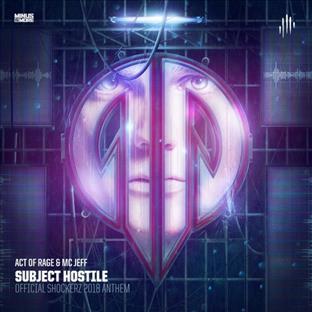 Act Of Rage - Subject Hostile (Official Shockerz 2018 Anthem) (Feat. MC Jeff)