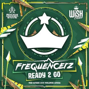 Frequencerz - Ready 2 Go (Wish Outdoor 2019 Worldwide Anthem)