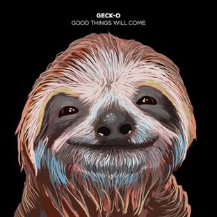 Geck-O - Good Things Will Come