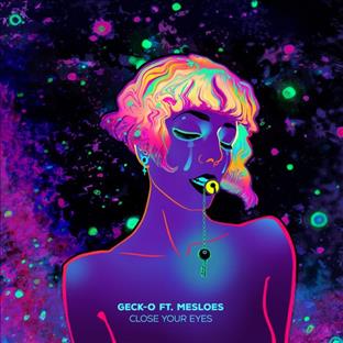 Geck-O - Close Your Eyes (Feat. Mesloes)