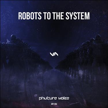Phuture Noize - Robots To The System