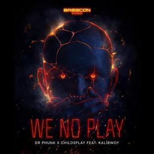 Dr Phunk - We No Play (Feat. Childsplay & Kalibwoy)