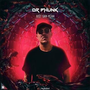 Dr Phunk - Just Say Yeah