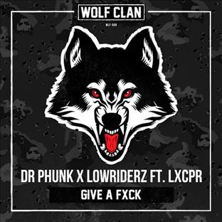 Dr Phunk - Give A Fxck (Feat. Lowriderz)