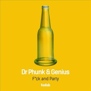 Dr Phunk - F*ck And Party (Feat. Genius)