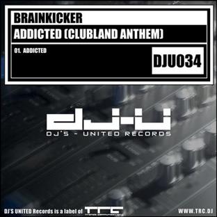 Brainkicker - Addicted (Clubland Anthem)