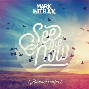 Mark With A K - See Me Now (For What It Worth)