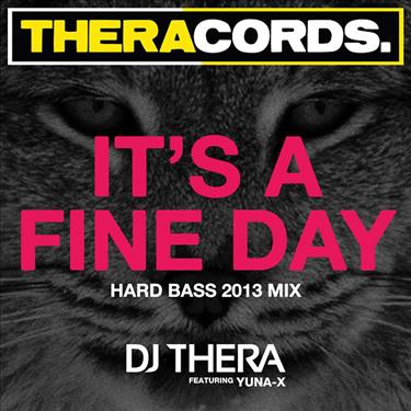 Dj Thera - It's A Fine Day (Hard Bass 2013 Mix) (Feat. Yuna-X)