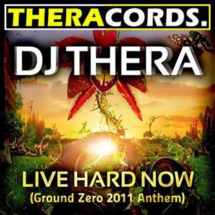 Dj Thera - Live Hard Now (Ground Zero 2011 Anthem)