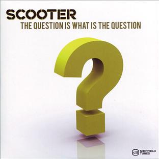 Scooter - The Question Is What Is The Question