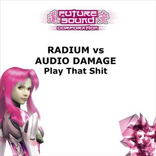 Audio Damage - Play That Shit (Feat. Radium)