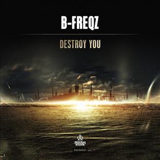 B-Freqz - Destroy You