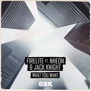 Firelite - What You Want (Feat. Nheon & Jack Knight)