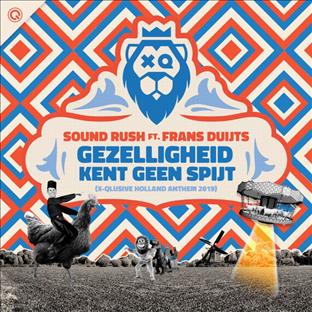 Sound Rush - Gezelligheid Kent Geen Spijt (X-Qlusive Holland Anthem 2019) (Feat. Frans Duijts)