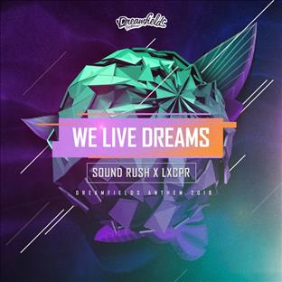 Sound Rush - We Live Dreams (Dreamfields Anthem 2018)