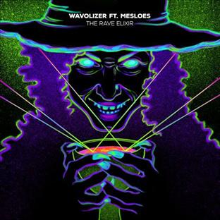 Wavolizer - The Rave Elixir (Feat. Mesloes)