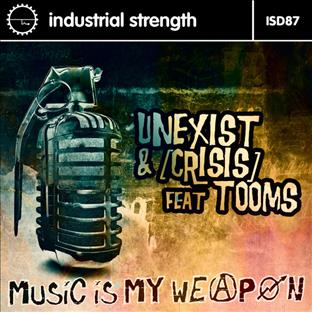 Unexist - Music Is My Weapon (Feat. Crisis & Tooms)