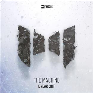 The Machine - Break Shit