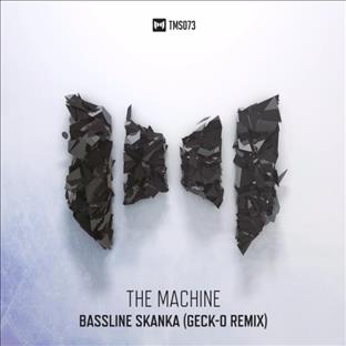 The Machine - Bassline Skanka (Geck-o Remix)