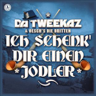 Da Tweekaz - Ich Schenk’ Dir Einen Jodler (Feat. Oesch's die Dritten)