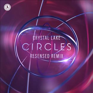 Crystal Lake - Circles (Resenced Remix) 