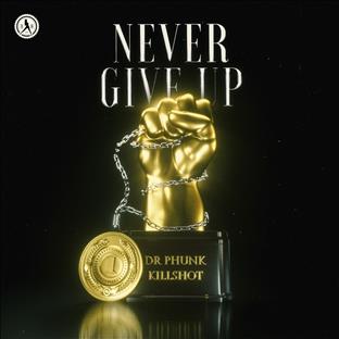 Dr Phunk - Never Give Up (Feat. Killshot) 