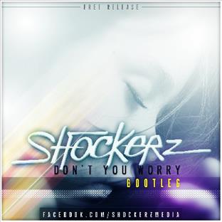 Shockerz - Don't You Worry (Bootleg)