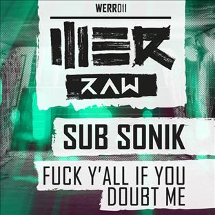 Sub Sonik - Fuck Y'all If You Doubt Me