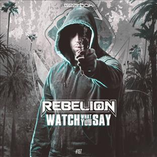 Rebelion - Watch What You Say